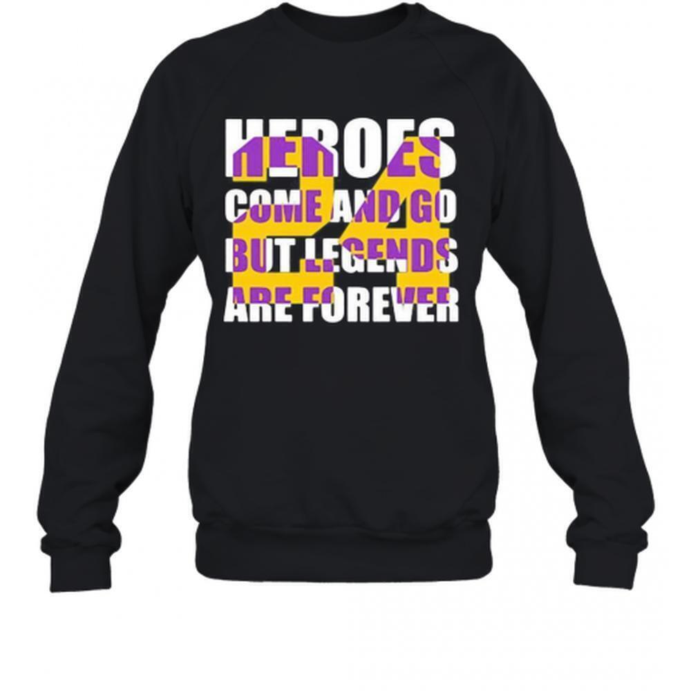 Heroes Come And Go But Legends Are Forever 24 Kobe Bryant Sweatshirt